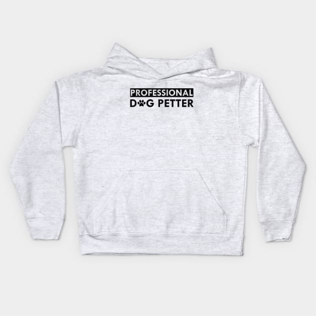 Dog - Professional dog petter Kids Hoodie by KC Happy Shop